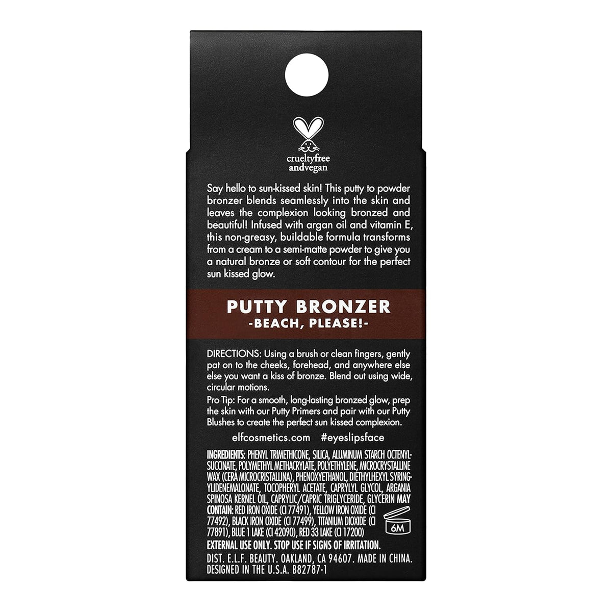 e.l.f. Putty Bronzer. Creamy & Highly Pigmented Formula. Creates a Long-Lasting Bronzed Glow. Infused with Argan Oil & Vitamin E. Beach. Please!. 0.35 Oz