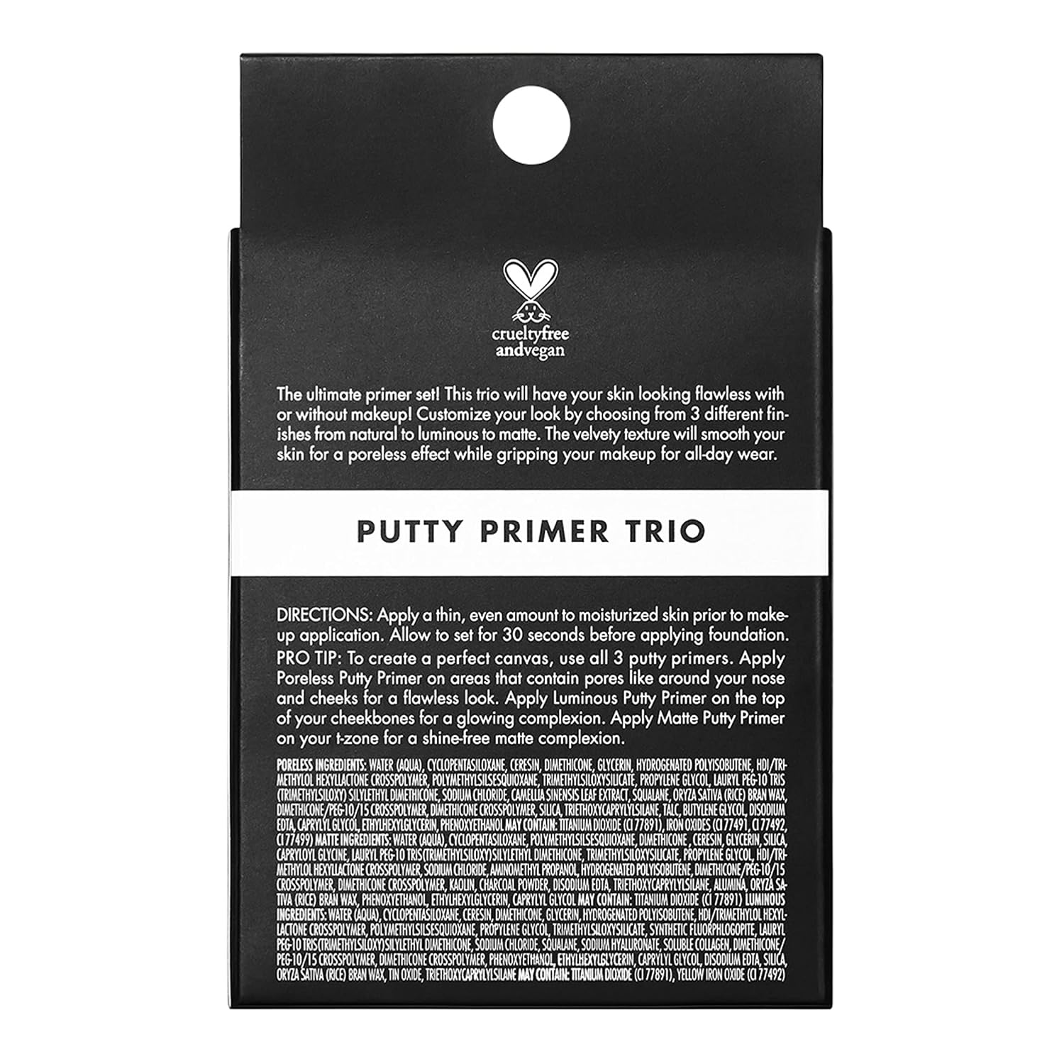 e.l.f. Cosmetics Putty Primer Trio. Includes Poreless Putty. Matte Putty & Luminous Putty. Travel Size. 0.14 Oz (4g) Each. 0.14 ounces