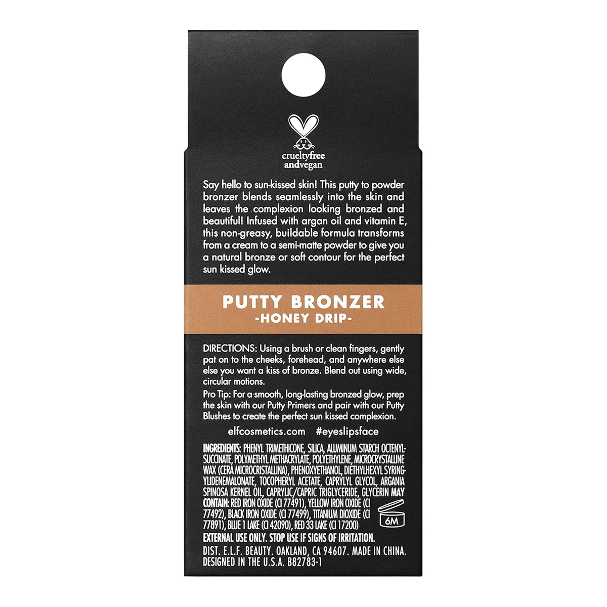 e.l.f. Putty Bronzer. Creamy & Highly Pigmented Formula. Creates a Long-Lasting Bronzed Glow. Infused with Argan Oil & Vitamin E. Honey Drip. 0.35 Oz (10g)